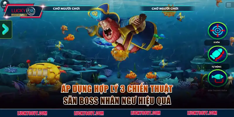 Áp dụng hợp lý 3 chiến thuật săn boss Nhân Ngư hiệu quả