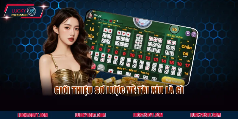 Giới thiệu sơ lược về Tài Xỉu là gì